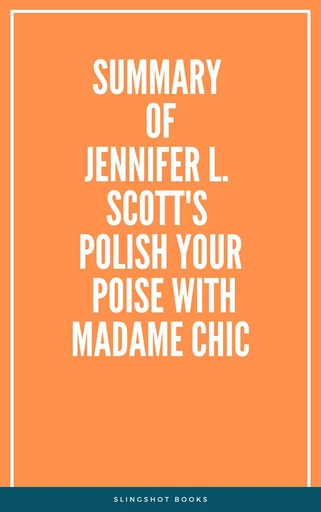 Summary of Jennifer L. Scott's Polish Your Poise with Madame Chic -  Slingshot Books - Slingshot Books