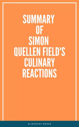 Summary of Simon Quellen Field's Culinary Reactions -  Slingshot Books - Slingshot Books