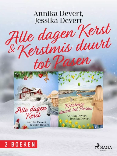 Alle dagen kerst & Kerstmis duurt tot Pasen - Jessika Devert, Annika Devert - Saga Egmont International