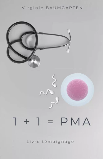 1 + 1 = PMA - Virginie Baumgarten - Librinova