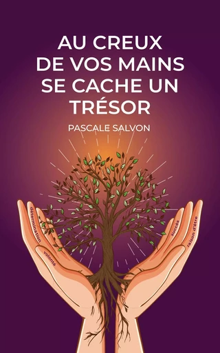 Au creux de vos mains se cache un trésor -  Pascale Salvon - Bookelis