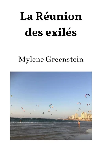 La Réunion des exilés - Mylene Greenstein - Librinova