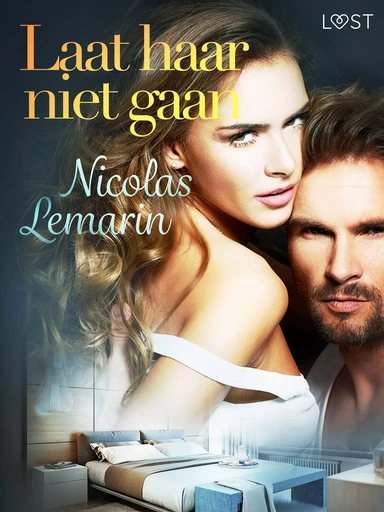 Laat haar niet gaan – erotisch verhaal - Nicolas Lemarin - Saga Egmont International