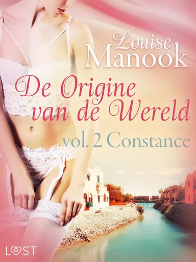 De oorsprong van de wereld, vol. 2: Constance– Erotisch verhaal - Louise Manook - Saga Egmont International