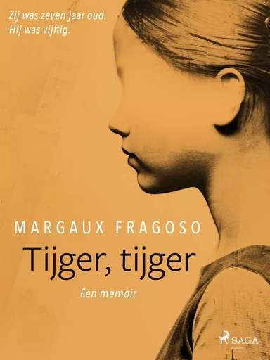 Tijger, tijger: Zij was zeven jaar oud. Hij was vijftig. Een memoir. - Margaux Fragoso - Saga Egmont International