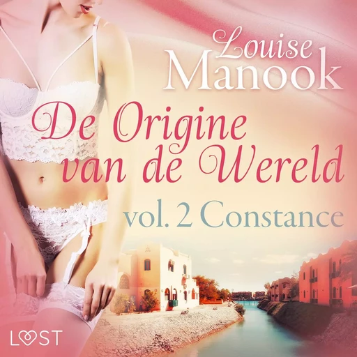 De oorsprong van de wereld, vol. 2: Constance– Erotisch verhaal - Louise Manook - Saga Egmont International