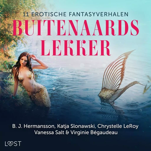 Buitenaards lekker: 11 erotische fantasyverhalen - B. J. Hermansson, Katja Slonawski, Vanessa Salt, Virginie Bégaudeau, Chrystelle Leroy - Saga Egmont International