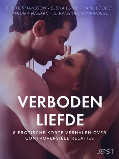 Verboden liefde - 8 Erotische korte verhalen over controversiële relaties - Camille Bech, Alexandra Södergran, B. J. Hermansson, Andrea Hansen, Elena Lund - Saga Egmont International