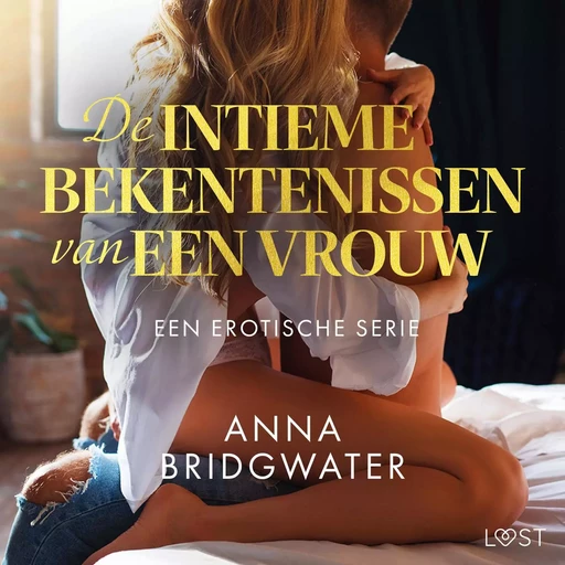 De intieme bekentenissen van een vrouw: Een erotische serie - Anna Bridgwater - Saga Egmont International