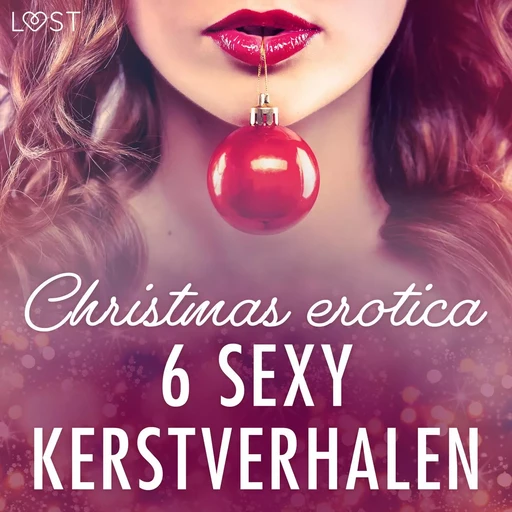 Christmas erotica: 6 sey kerstverhalen - Camille Bech, Malin Edholm, Elise Storm - Saga Egmont International