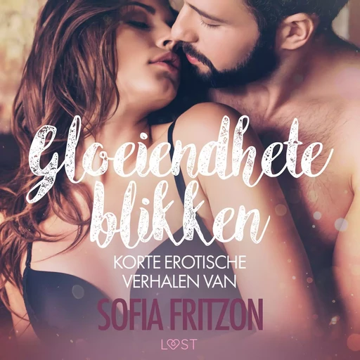 Gloeiendhete blikken: korte erotische verhalen van Sofia Fritzson - Sofia Fritzson - Saga Egmont International