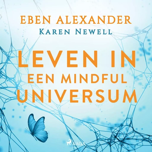 Leven in een mindful universum - Eben Alexander, Karen Newell - Saga Egmont International