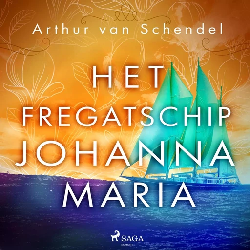 Het fregatschip Johanna Maria - Arthur Van Schendel - Saga Egmont International