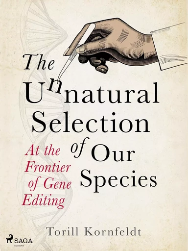 The Unnatural Selection of Our Species - Torill Kornfeldt - Saga Egmont International