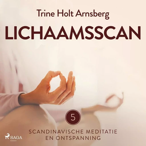 Scandinavische meditatie en ontspanning #5 - Lichaamsscan - Trine Holt Arnsberg - Saga Egmont International