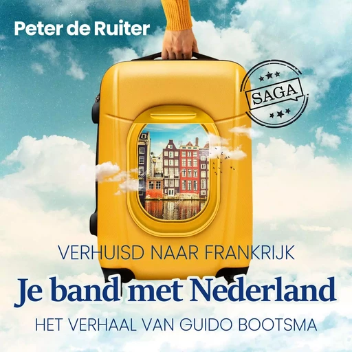 Je band met Nederland - Verhuisd naar Frankrijk (Guido Bootsma) - Peter de Ruiter - Saga Egmont International