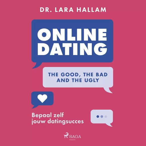 Online dating: The good, the bad and the ugly - Lara Hallam - Saga Egmont International