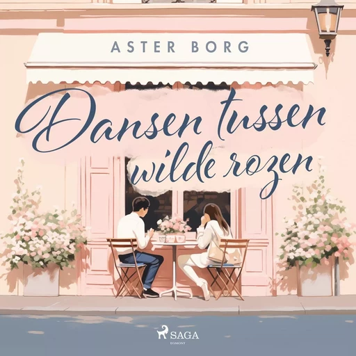 Dansen tussen wilde rozen - Aster Borg - Saga Egmont International