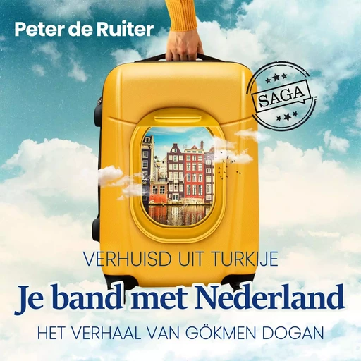 Je band met Nederland - Verhuisd uit Turkije (Gökmen Dogan) - Peter de Ruiter - Saga Egmont International