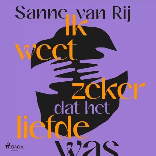 Ik weet zeker dat het liefde was - Sanne van Rij - Saga Egmont International