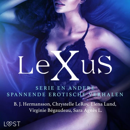 De LeuS-serie en andere spannende erotische verhalen - B. J. Hermansson, Elena Lund, Virginie Bégaudeau, Chrystelle Leroy, Sara Agnès L. - Saga Egmont International