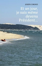 Et un jour, je suis même devenu Président…