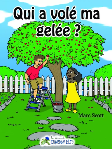 Qui a volé ma gelée ? - Marc Scott - Éditions du Chardon Bleu