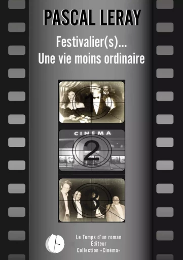 Festivalier (s)... Une vie moins ordinaire - Pascal Leray - Publishroom