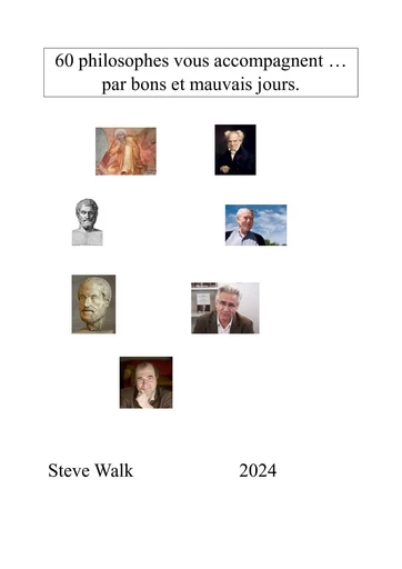 60 philosophes vous accompagnent...par bons et mauvais jours - Steve WALK - Librinova