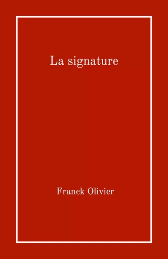 La signature -  Franck Olivier - Librinova