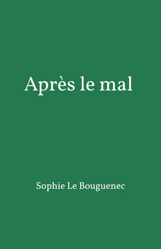 Après le mal - Sophie Le Bouguenec - Librinova