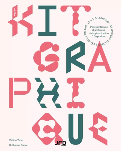 Le kit graphique - Valérie Yobé, Catherine Nadon - Éditions JFD Inc