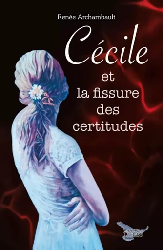 Cécile et la fissure des certitudes - Renée Archambault - Distribulivre