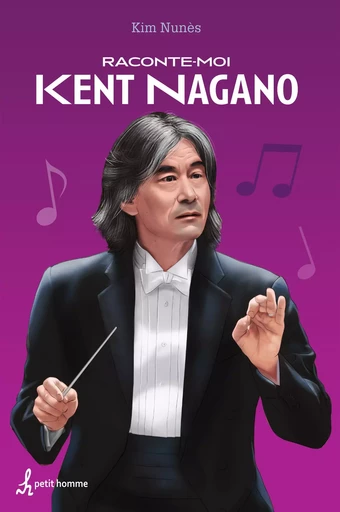 Raconte-moi Kent Nagano - Kim Nunès - Petit homme