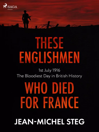 These Englishmen Who Died for France - Jean-Michel Steg - Saga Egmont International