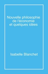 Nouvelle philosophie de l'économie et quelques idées