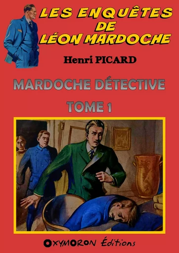 Mardoche détective - Tome 1 - Henri Picard - OXYMORON Éditions