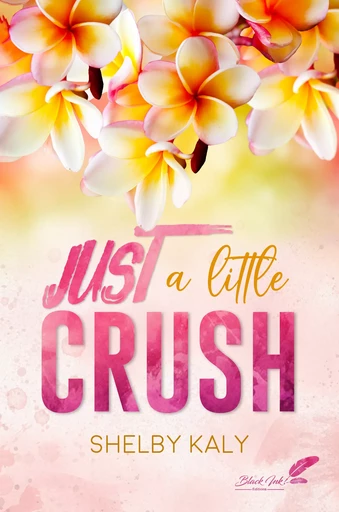 Just a little crush - Shelby Kaly - Black Ink Editions