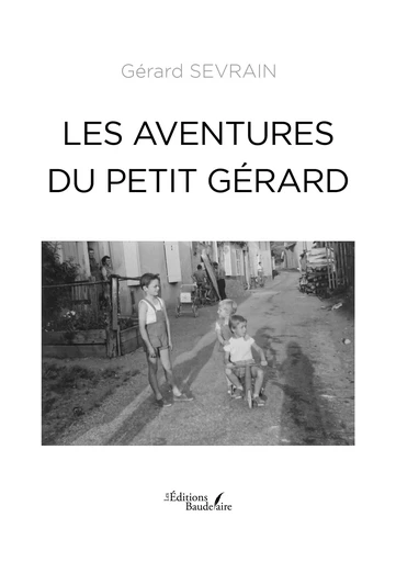 Les aventures du petit Gérard - Gérard Sevrain - Éditions Baudelaire