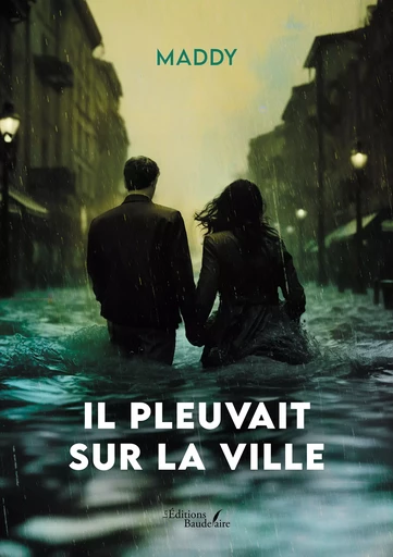 Il pleuvait sur la ville -  Maddy - Éditions Baudelaire