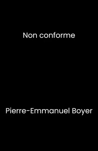 Non conforme - Pierre-Emmanuel Boyer - Librinova