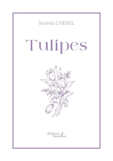 Tulipes - Noémie Chérel - Éditions Baudelaire