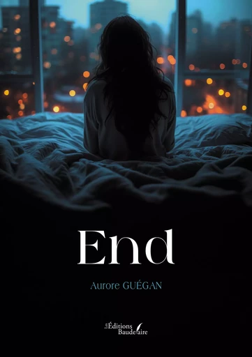 End - Aurore Guégan - Éditions Baudelaire