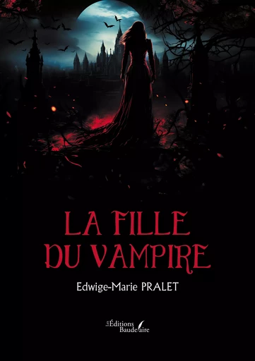 La fille du vampire - Edwige-Marie Pralet - Éditions Baudelaire