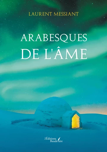 Arabesques de l'âme - Laurent Messiant - Éditions Baudelaire