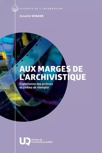 Aux marges de l’archivistique - Annaëlle Winand - Presses de l'Université du Québec