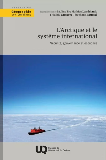 L'Arctique et le système international - Pauline Pic, Mathieu Landriault, Frédéric Lasserre, Stéphane Roussel - Presses de l'Université du Québec