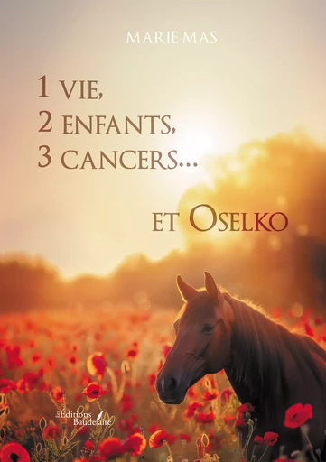 1 vie, 2 enfants, 3 cancers... et Oselko - Marie Mas - Éditions Baudelaire