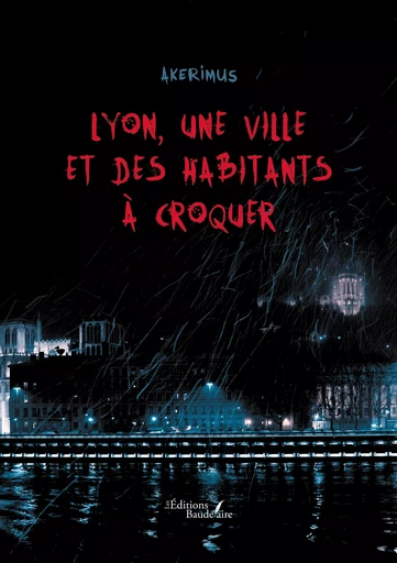 Lyon, une ville et des habitants à croquer -  Akerimus - Éditions Baudelaire