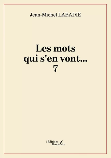 Les mots qui s'en vont… - Jean-Michel Labadie - Éditions Baudelaire